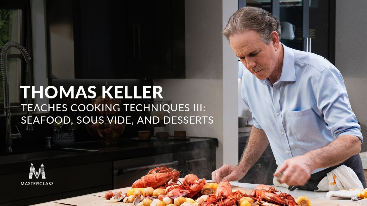MasterClass - Thomas Keller Teaches Cooking Techniques III