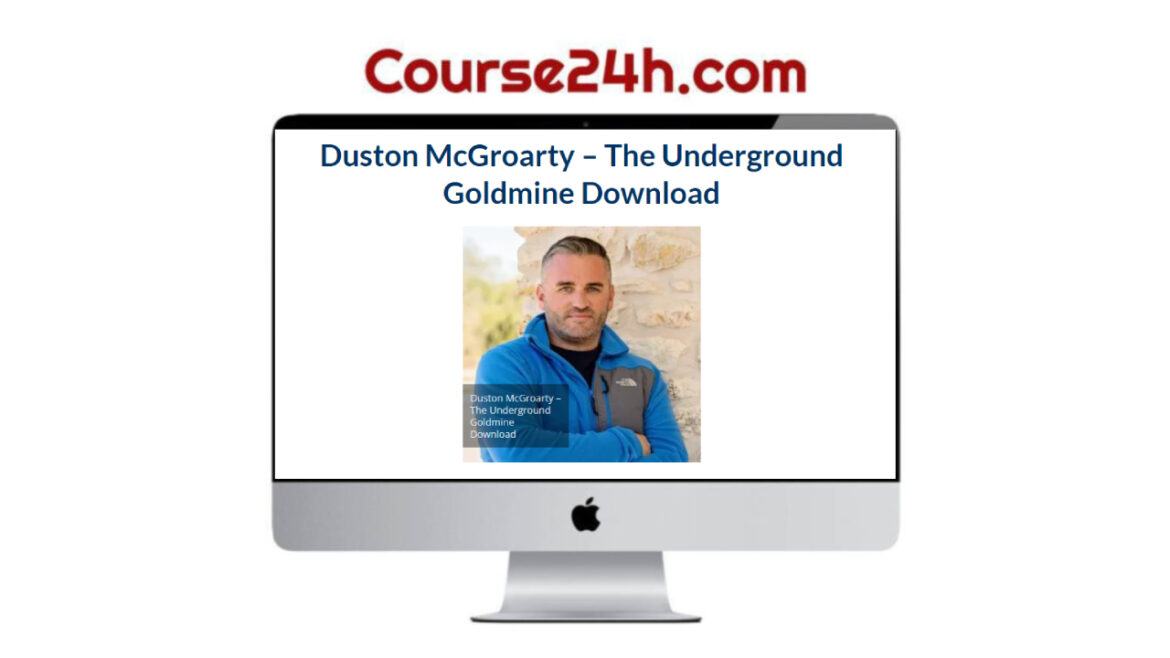 Duston McGroarty – The Underground Goldmine