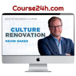Kevin Oakes – Culture Renovation Master Business Course (Self-Paced)