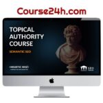 Koray Tugberk GUBUR – Semantic SEO Course for Topical Authority