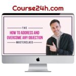 James Wedmore – How to Address and Overcome Any Objection Masterclass
