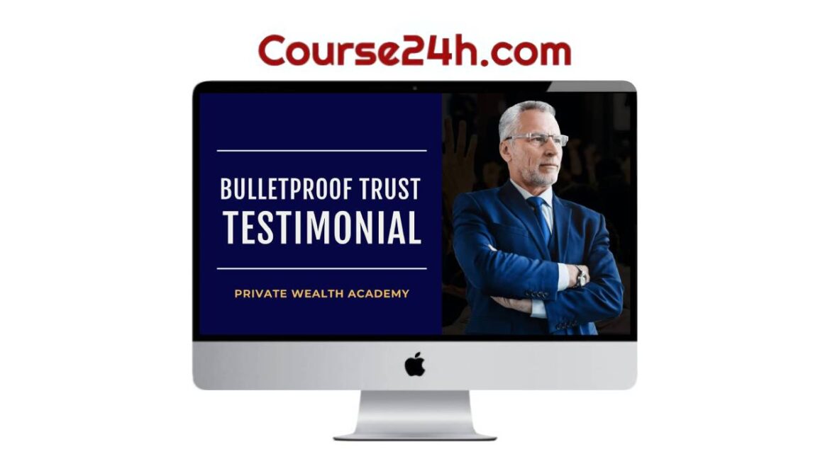Private Wealth Academy - Bulletproof Trust Secrets