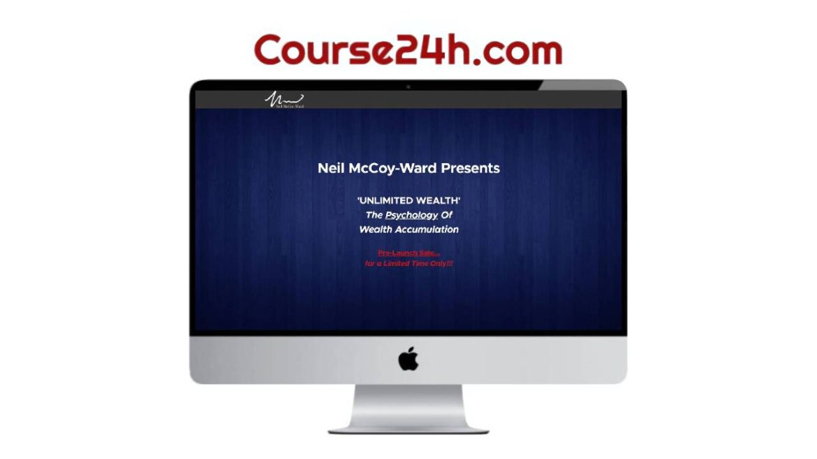 Neil McCoy-Ward - 'UNLIMITED WEALTH' The Psychology Of Wealth Accumulation