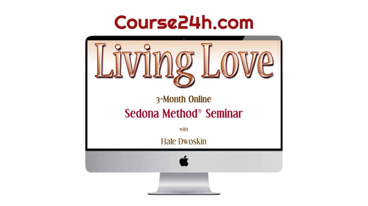 Hale Dwoskin - Sedona Method - Living Love Course
