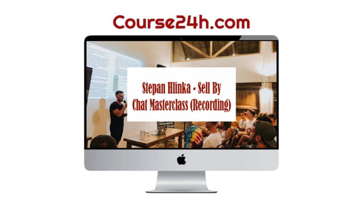 Stepan Hlinka – Sell By Chat Masterclass (Recording)