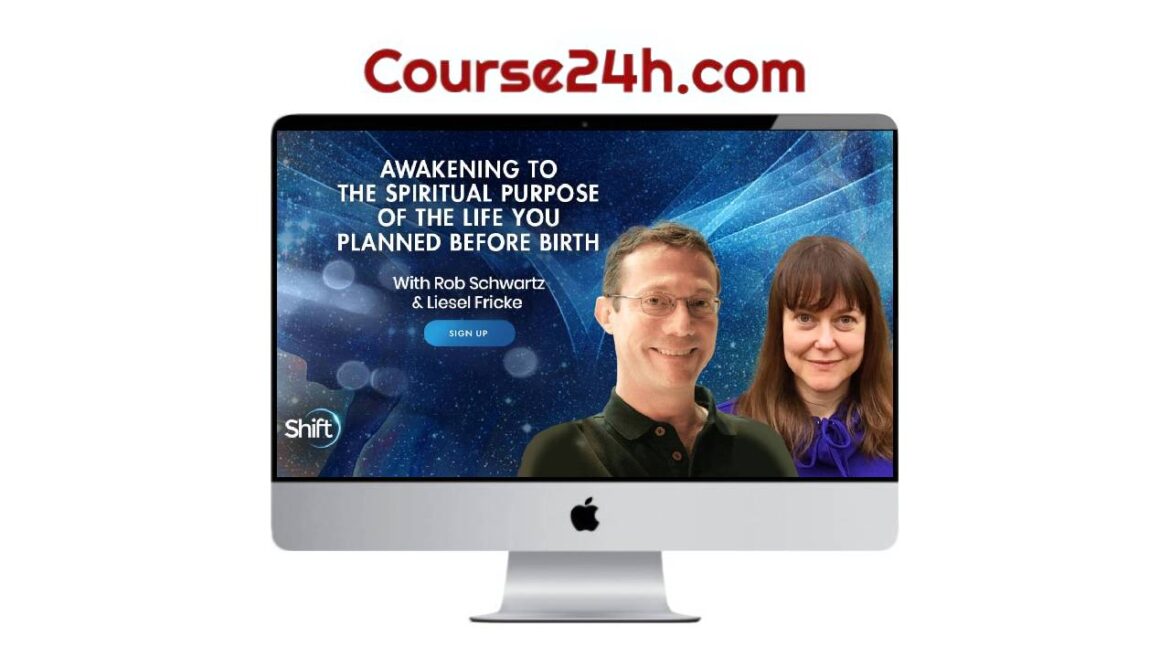 Rob Schwartz & Liesel Fricke - Awakening to the Spiritual Purpose of the Life You Planned Before Birth