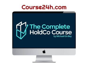 Michael Girdley - The Complete HoldCo Course 2023