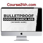 David Klein – Bulletproof Google Search Ads