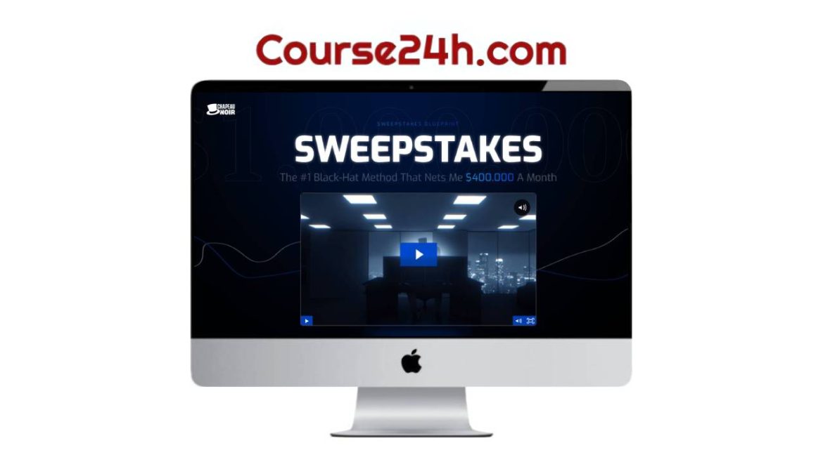 ChapeauNoir - Sweepstakes Blueprint - The #1 Black-Hat Method That Nets Me $400.000 A Month