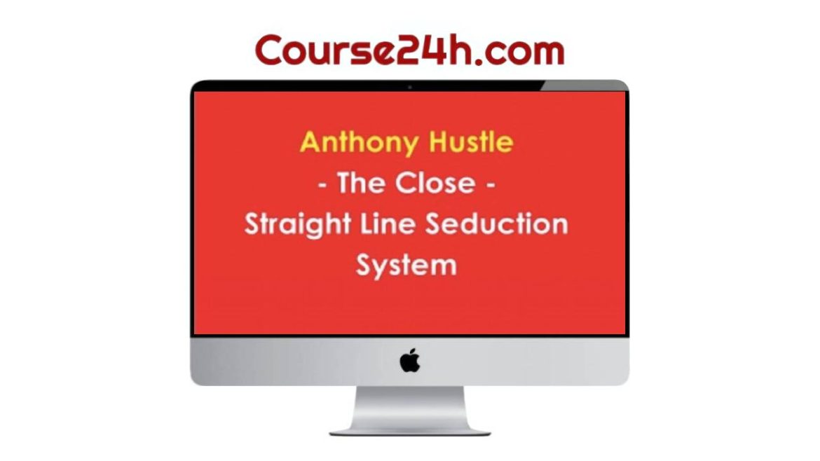 Anthony Hustle - The Close - Straight Line Seduction System