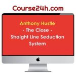 Anthony Hustle – The Close – Straight Line Seduction System