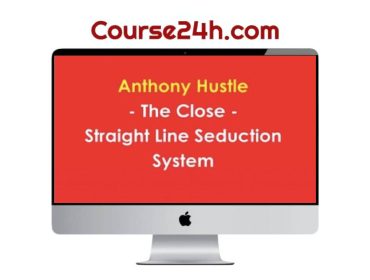 Anthony Hustle - The Close - Straight Line Seduction System