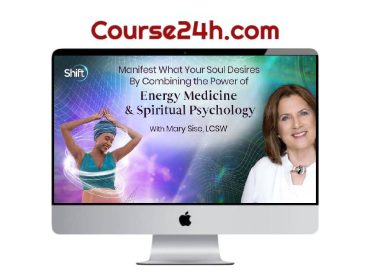 Mary Sise - Manifest What Your Soul Desires by Combining the Power of Energy Medicine & Spiritual Psychology