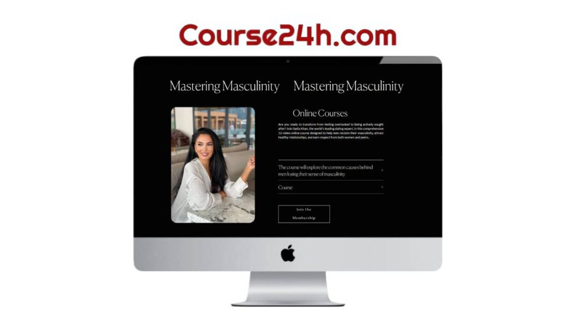 Sadia Khan - Mastering Masculinity Course