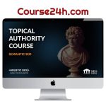 Koray Tugberk GUBUR – Semantic SEO (Fundamentals) Course – Topical Authority 2.0