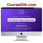 Michael Wong – Ultimate Figma Masterclass Course