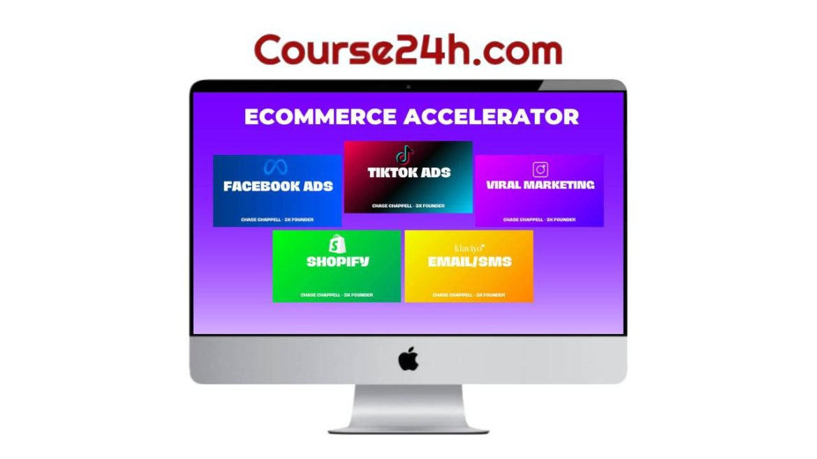 Chase Chappel – Ecommerce Accelerator Course 2024