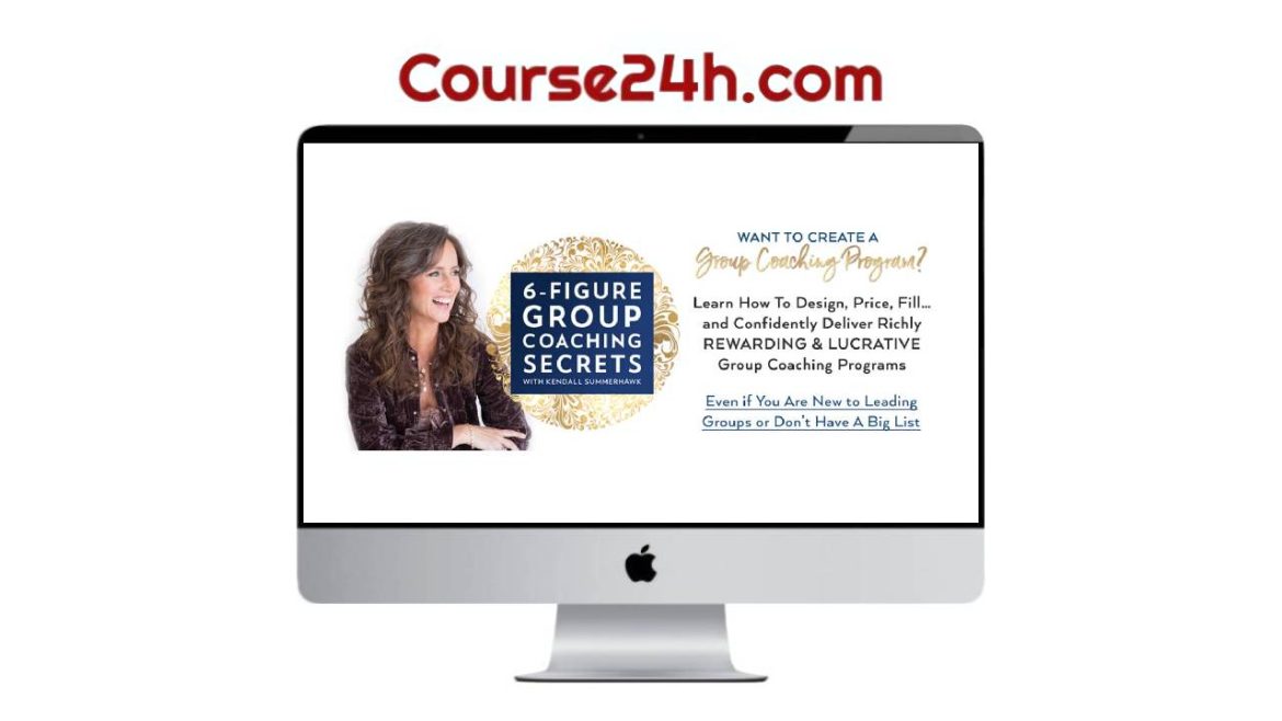 Kendall SummerHawk - 6-Figure Group Coaching Secrets
