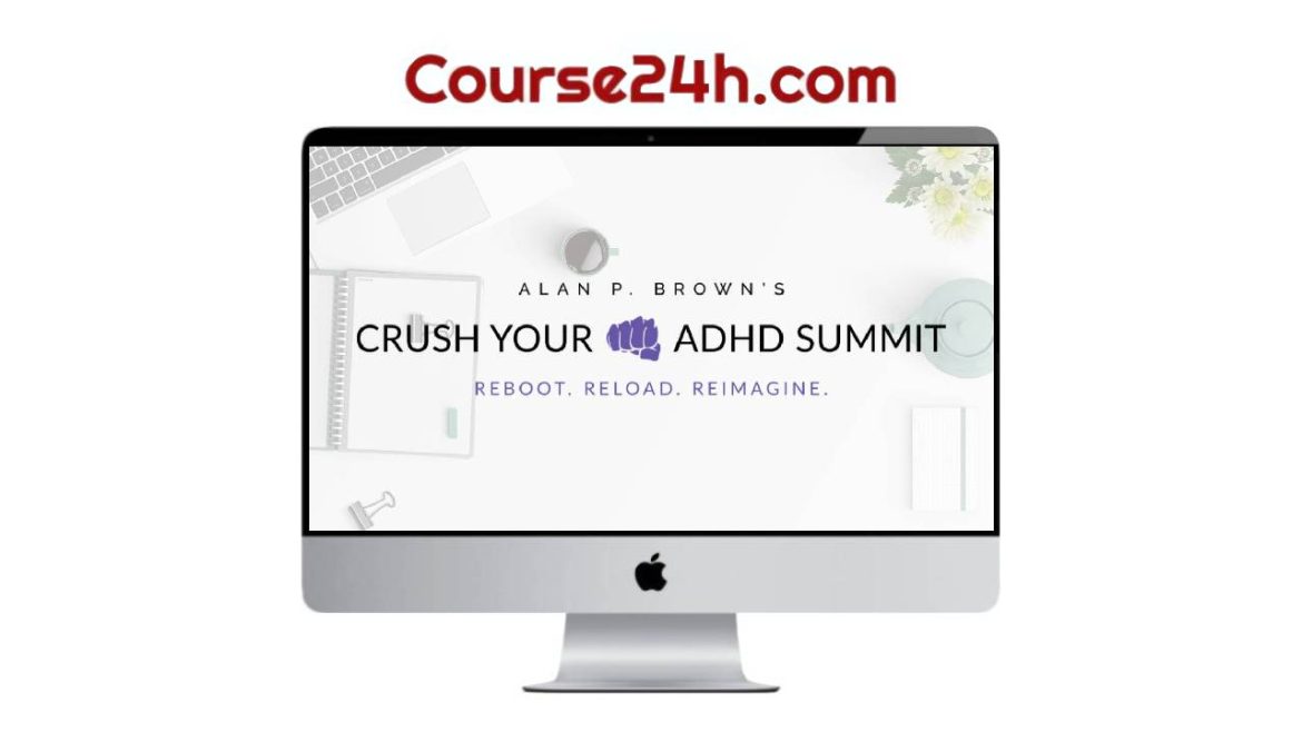Alan P. Brown – Crush Your ADHD Summit 2025