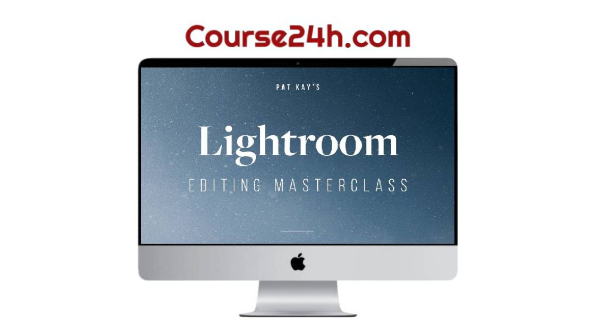 Pat Kay - Lightroom Editing Masterclass