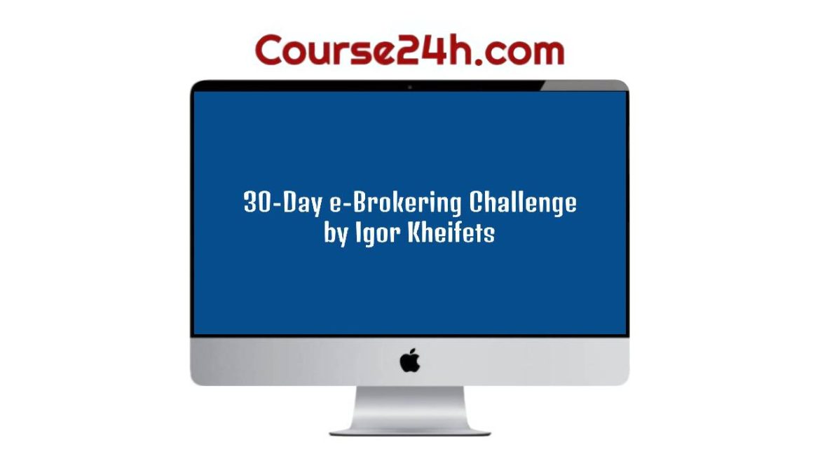 Igor Kheifets – 30-Day e-Brokering Challenge