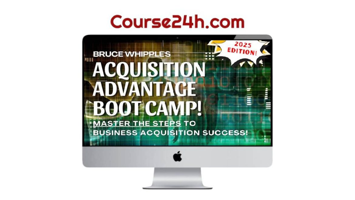 Bruce Whipple - Acquisition Advantage Boot Camp 2025 Edition