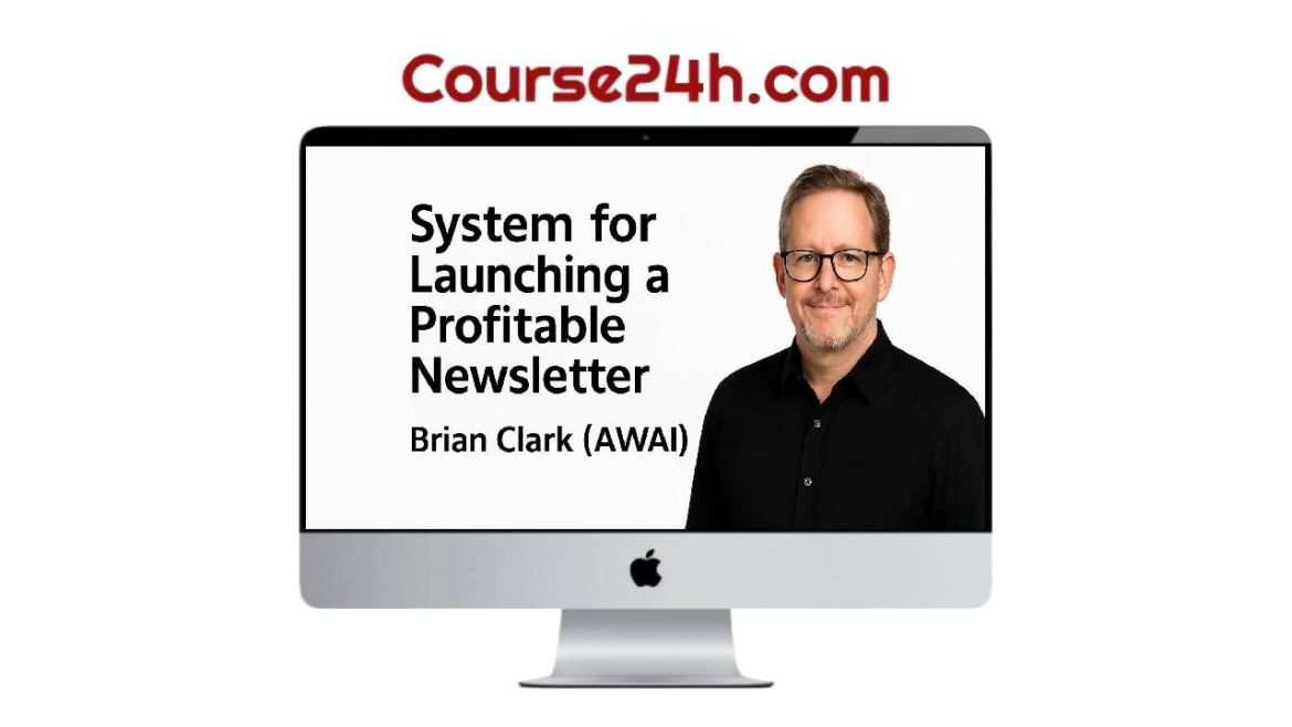 Brian Clark (AWAI) – System for Launching a Profitable Newsletter