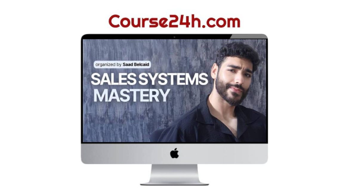 Saad Belcaid - Sales Systems Mastery