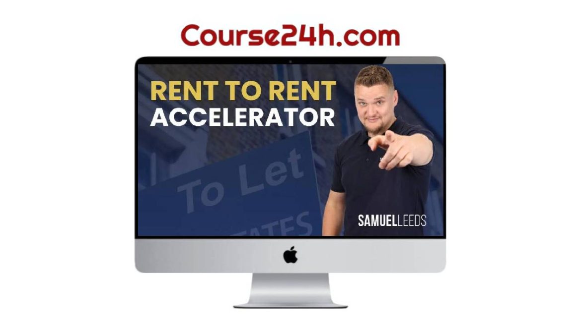 Samuel Leeds – Rent To Rent Accelerator