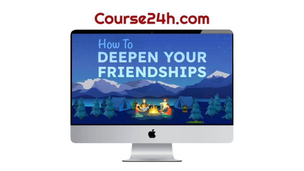 SocialSelf - How To DEEPEN YOUR FRIENDSHIPS