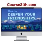 SocialSelf – How To DEEPEN YOUR FRIENDSHIPS