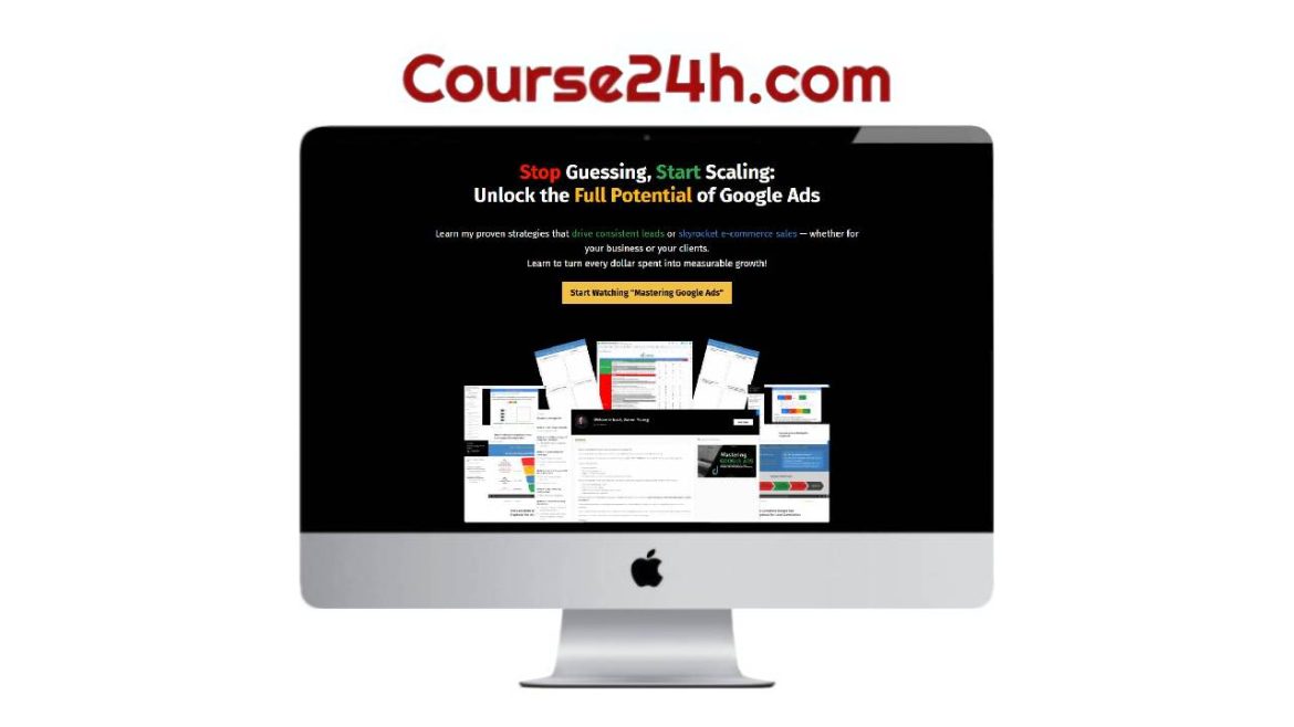 Aaron Young – Mastering Google Ads All Access