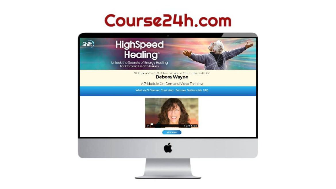 Debora Wayne - HighSpeed Healing™ Unlock the Secrets of Energy Healing for Chronic Health Issues