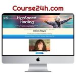 Debora Wayne – HighSpeed Healing™ Unlock the Secrets of Energy Healing for Chronic Health Issues