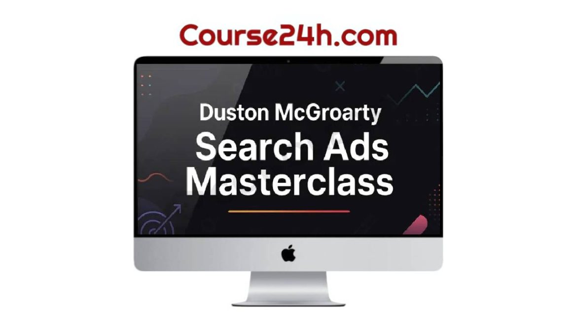Duston McGroarty - Search Ads Masterclass