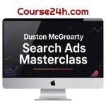 Duston McGroarty – Search Ads Masterclass