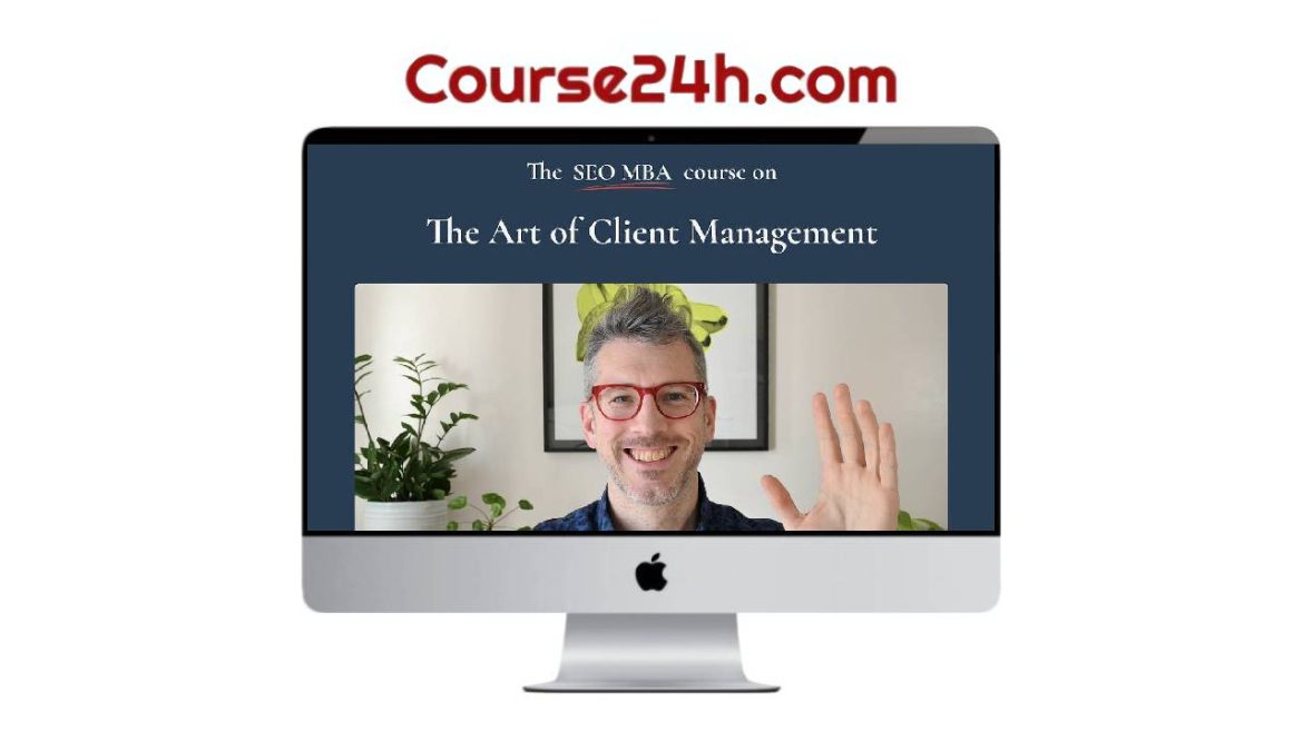Tom Critchlow – The Art of Client Management (Bundle)