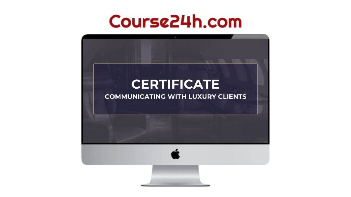 Luxury Academy – Communicating With Luxury Clients