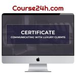 Luxury Academy – Communicating With Luxury Clients