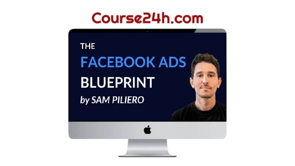 Sam Piliero - The Facebook Ads Blueprint (April 2026)