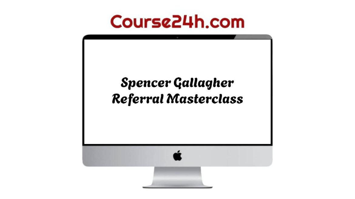 Spencer Gallagher – Referral Masterclass