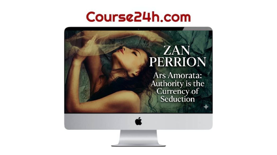 Zan Perrion - Ars Amorata: Authority is the Currency of Seduction