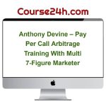 Anthony Devine – Pay Per Call Arbitrage Training With Multi 7-Figure Marketer