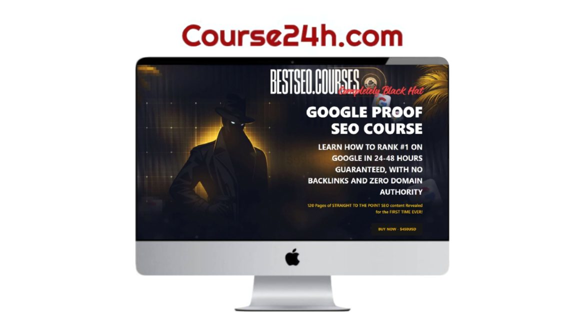 GOOGLE PROOF SEO COURSE - LEARN HOW TO RANK #1 ON GOOGLE IN 24-48 HOURS GUARANTEED, WITH NO BACKLINKS AND ZERO DOMAIN AUTHORITY
