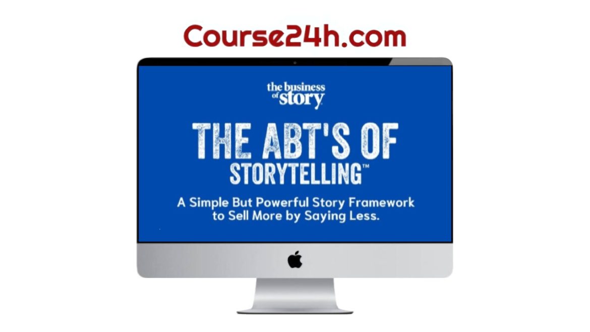 The Business of Story – The ABT’s of Storytelling